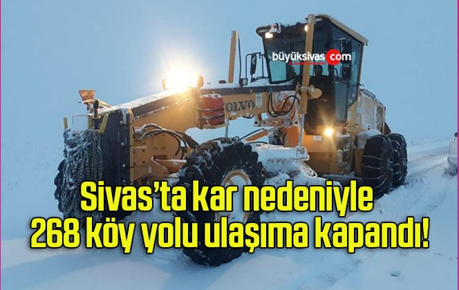 Sivas’ta kar nedeniyle 268 köy yolu ulaşıma kapandı!
