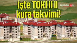 İşte TOKİ il il kura takvimi!