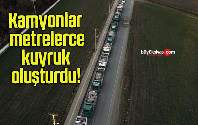 Kamyonlar metrelerce kuyruk oluşturdu!