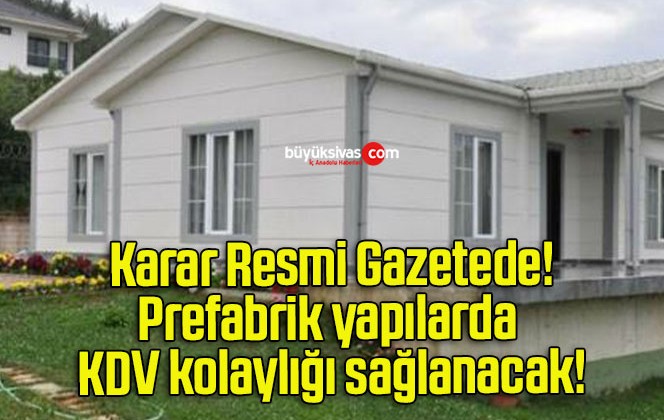 Prefabrik yapılarda KDV kolaylığı sağlanacak!