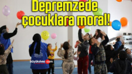 Depremzede çocuklara moral!