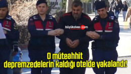 O müteahhit depremzedelerin kaldığı otelde yakalandı!