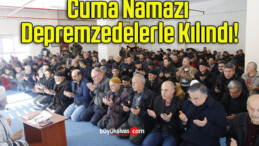 Cuma Namazı Depremzedelerle Kılındı!