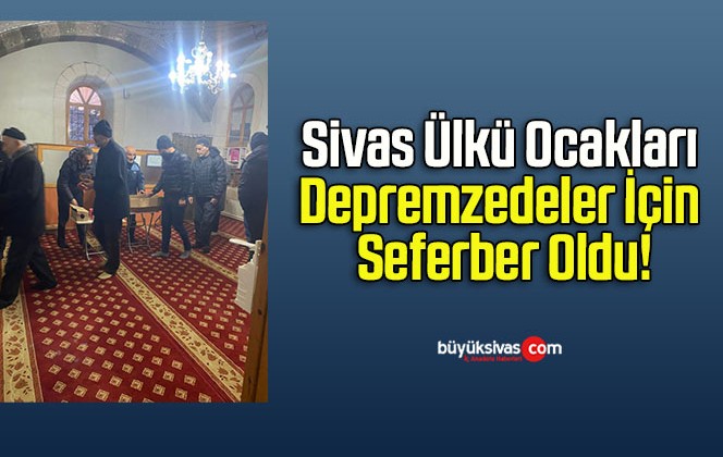 Sivas Ülkü Ocakları Depremzedeler İçin Seferber Oldu!