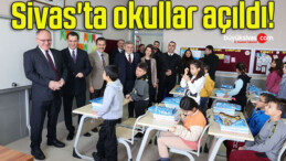 Sivas’ta okullar açıldı!