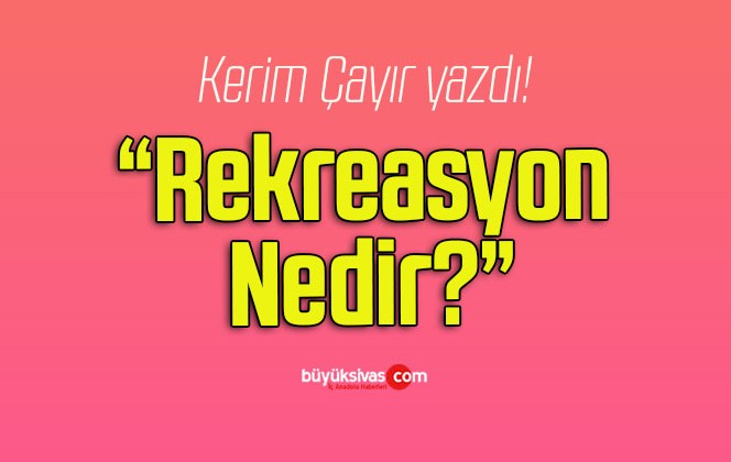 Rekreasyon Nedir?