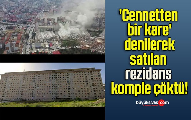 ‘Cennetten bir kare’ denilerek satılan rezidans komple çöktü!