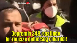 Depremin 248. saatinde bir mucize daha! Sağ çıkarıldı!