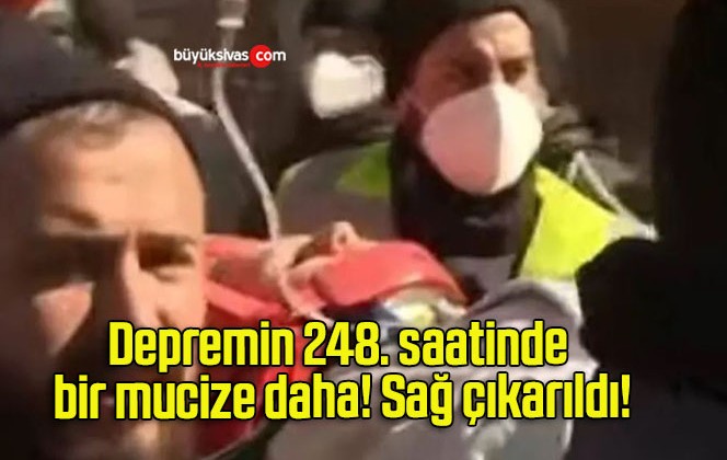 Depremin 248. saatinde bir mucize daha! Sağ çıkarıldı!