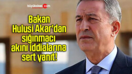 Bakan Hulusi Akar’dan sığınmacı akını iddialarına sert yanıt!