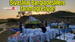 Sivaslılar Bangladeşlilere tarım öğretiyor!