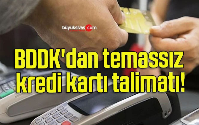 BDDK’dan temassız kredi kartı talimatı!