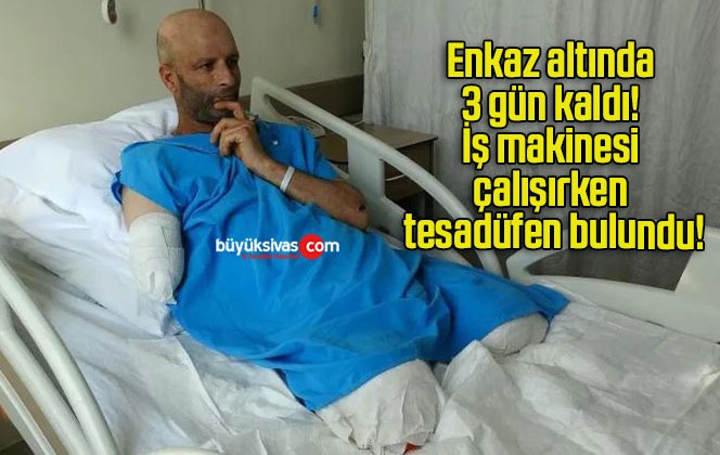 Enkaz altında 3 gün kaldı! İş makinesi çalışırken tesadüfen bulundu!