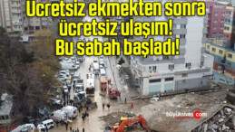 Ücretsiz ekmekten sonra ücretsiz ulaşım! Bu sabah başladı!