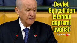 Devlet Bahçeli’den İstanbul depremi uyarısı!