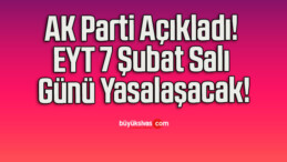 AK Parti Açıkladı! EYT 7 Şubat Salı Günü Yasalaşacak!