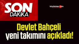 Devlet Bahçeli yeni takımını açıkladı!