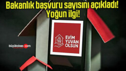 Bakanlık başvuru sayısını açıkladı! Yoğun ilgi!