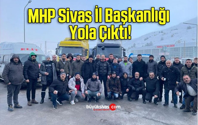 MHP Sivas İl Başkanlığı Yola Çıktı!