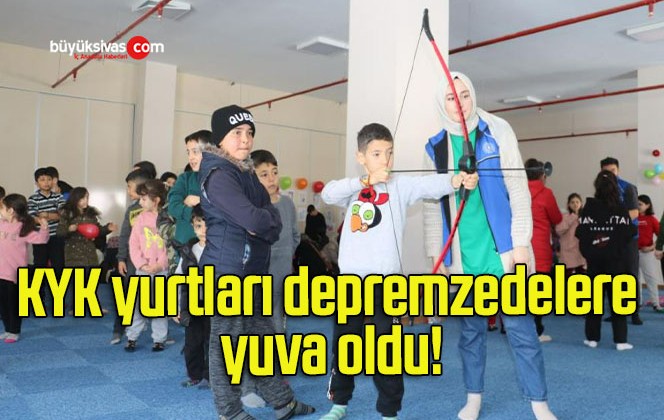 KYK yurtları depremzedelere yuva oldu!