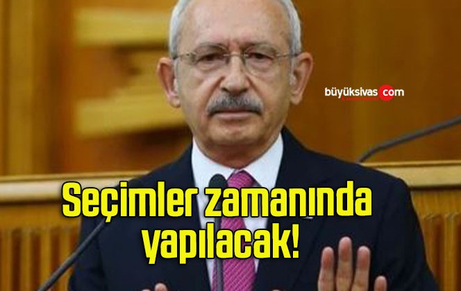 Seçimler zamanında yapılacak!