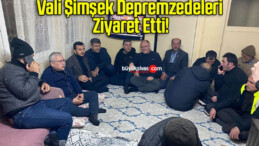 Vali Şimşek Depremzedeleri Ziyaret Etti!