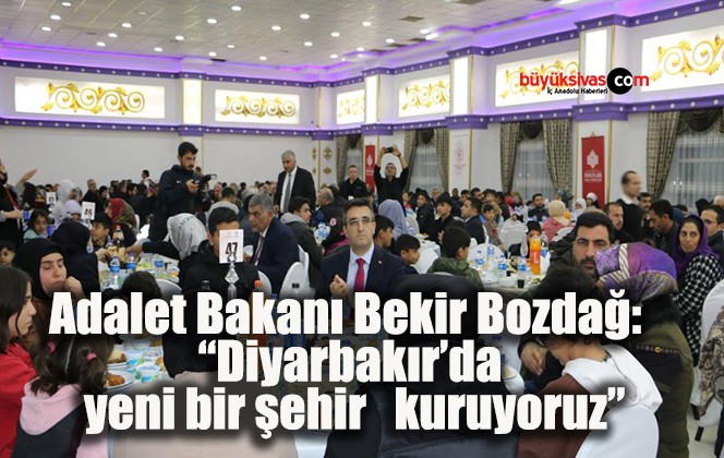 Adalet Bakanı Bekir Bozdağ: “Diyarbakır’da yeni bir şehir kuruyoruz”