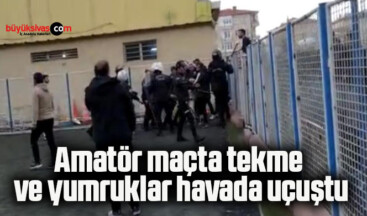 Amatör maçta tekme ve yumruklar havada uçuştu