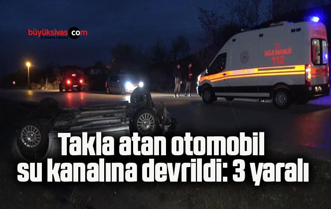 Takla atan otomobil su kanalına devrildi: 3 yaralı