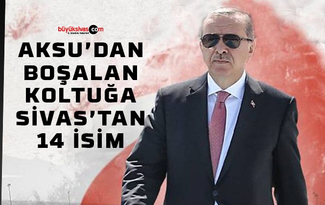 AK Parti Sivas’ta İl Başkanı Arayışı Devam Ediyor! İşte İsimler