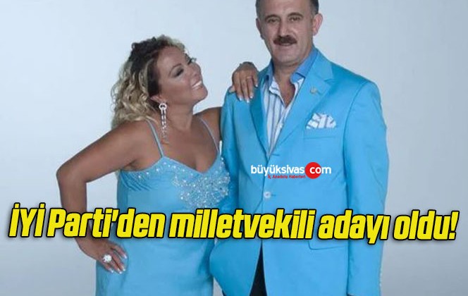 İYİ Parti’den milletvekili adayı oldu!