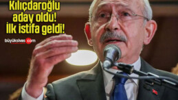 Kılıçdaroğlu aday oldu! İlk istifa geldi!