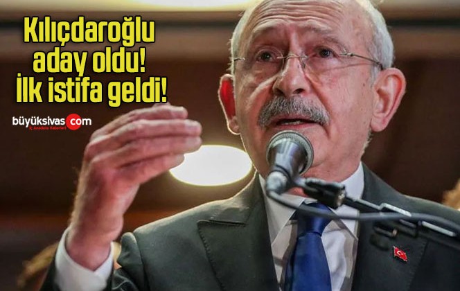 Kılıçdaroğlu aday oldu! İlk istifa geldi!