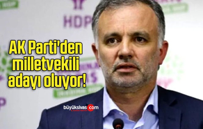 Ayhan Bilgen AK Parti’den milletvekili adayı oluyor!