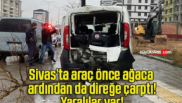 Sivas’ta araç önce ağaca ardından da direğe çarptı!