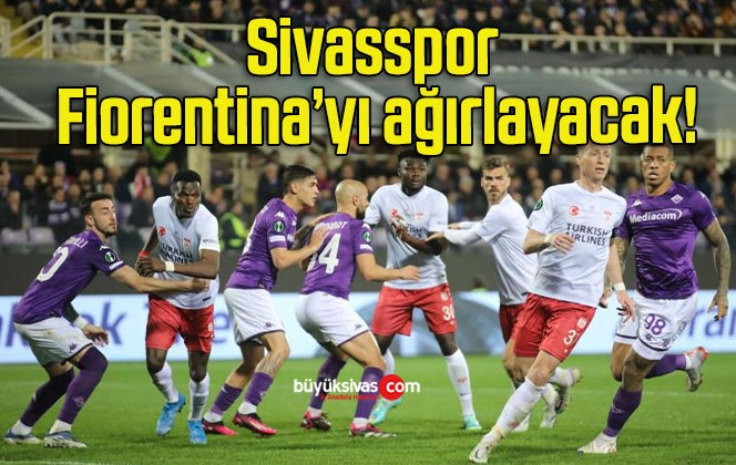 Sivasspor Fiorentina’yı ağırlayacak!