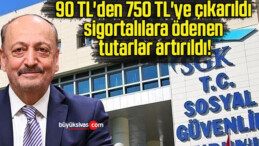 90 TL’den 750 TL’ye çıkarıldı sigortalılara ödenen tutarlar artırıldı!