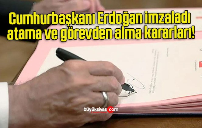 Cumhurbaşkanı Erdoğan imzaladı atama ve görevden alma kararları!