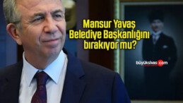 Mansur Yavaş Belediye Başkanlığını bırakıyor mu?