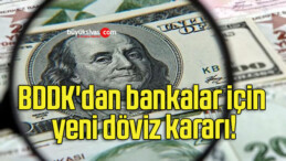 BDDK’dan bankalar için yeni döviz kararı!