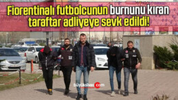 Fiorentinalı futbolcunun burnunu kıran taraftar adliyeye sevk edildi!