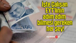 İşte Çalışan EYT’linin adım adım bilmesi gereken her şey!