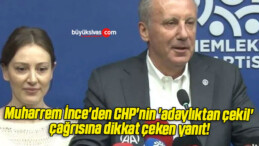 Muharrem İnce’den CHP’nin ‘adaylıktan çekil’ çağrısına dikkat çeken yanıt!