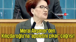 Meral Akşener’den Kılıçdaroğlu’na ‘apoletini çıkar’ çağrısı!