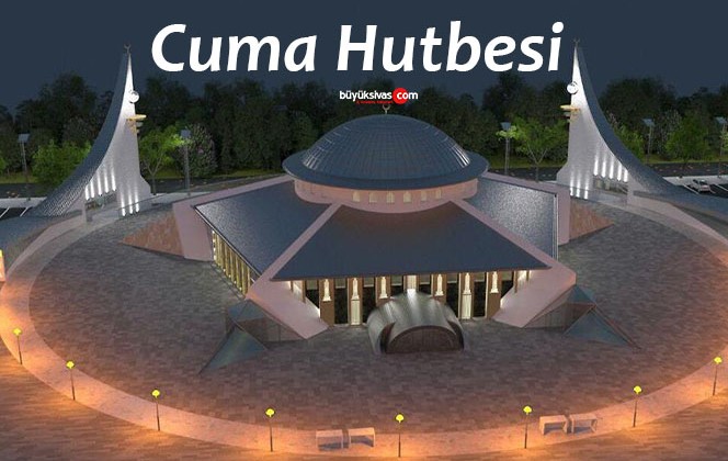 3 Mart 2023 Cuma Hutbesi “Müslümanlar birbirinin umududur”