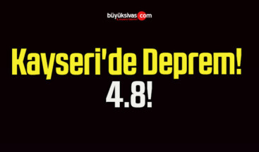 Kayseri’de Deprem! 4.8!