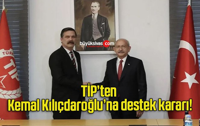 TİP’ten Kemal Kılıçdaroğlu’na destek kararı!