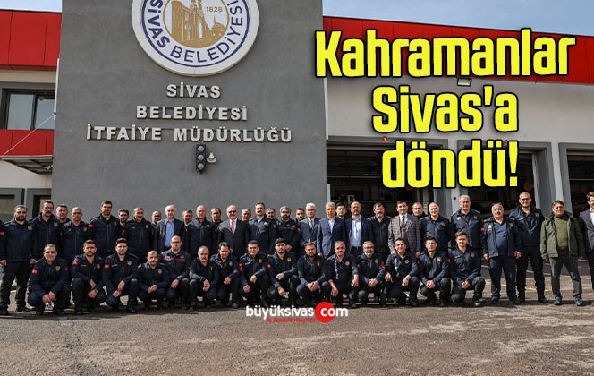 Kahramanlar Sivas’a döndü!