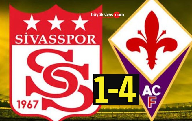 Sivasspor 1 Fiorentina 4 Maç Sonucu!