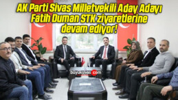 AK Parti Sivas Milletvekili Aday Adayı Fatih Duman STK ziyaretlerine devam ediyor!